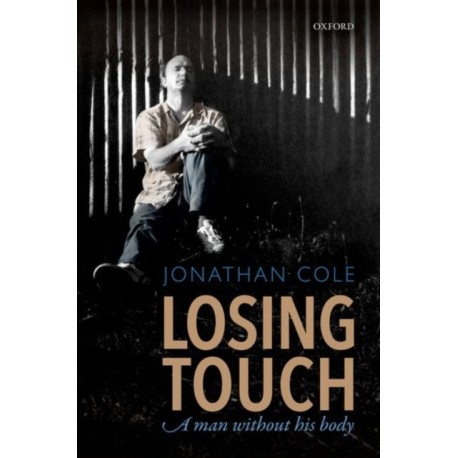 Losing Touch: A man without his body