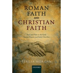 Roman Faith and Christian Faith: Pistis and Fides in the Early Roman Empire and Early Churches
