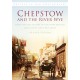 Chepstow and the River Wye: Britain in Old Photographs