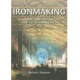 Ironmaking: The History and Archaeology of the British Iron Industry