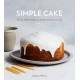 Simple Cake: All You Need to Keep Your Friends and Family in Cake