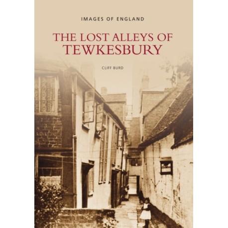 The Lost Alleys of Tewkesbury