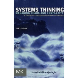 Systems Thinking: Managing Chaos and Complexity: A Platform for Designing Business Architecture