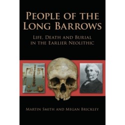 People of the Long Barrows: Life, Death and Burial in the Earlier Neolithic
