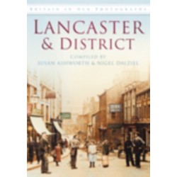 Lancaster and District: Britain in Old Photographs