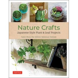Nature Crafts: Japanese Style Plant & Leaf Projects (With 40 Projects and over 250 Photos)