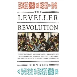The Leveller Revolution: Radical Political Organisation in England, 1640–1650