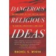 Dangerous Religious Ideas: The Deep Roots of Self-Critical Faith in Judaism, Christianity, and Islam