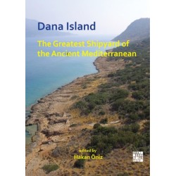 Dana Island: The Greatest Shipyard of the Ancient Mediterranean