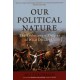 Our Political Nature: The Evolutionary Origins of What Divides Us