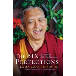 The Six Perfections: The Practice of the Bodhisattvas