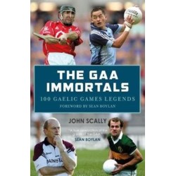 The GAA Immortals: 100 Gaelic Games Legends