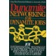 Dynamite Networking for Dynamite Jobs: 101 Interpersonal Telephone & Electronic Techniques For Getting Job Leads, Interviews & Offers