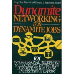 Dynamite Networking for Dynamite Jobs: 101 Interpersonal Telephone & Electronic Techniques For Getting Job Leads, Interviews & Offers