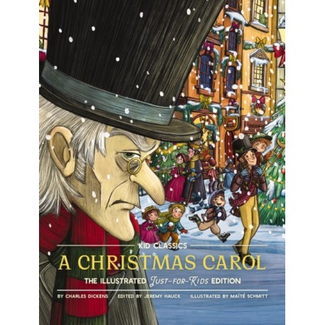 A Christmas Carol - Kid Classics: The Illustrated Just-for-Kids Edition