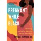 Pregnant While Black: Advancing Justice for Maternal Health in America