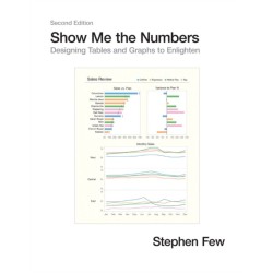 Show Me the Numbers: Designing Tables and Graphs to Enlighten