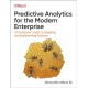 Predictive Analytics for the Modern Enterprise: A Practitioner's Guide to Designing and Implementing Solutions
