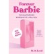 Forever Barbie: The Unauthorized Biography of a Real Doll