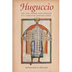 Huguccio: The Life, Works, and Thought of a Twelfth-Century Jurist