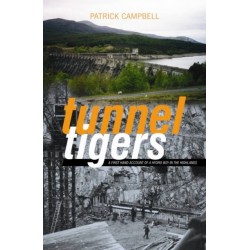 Tunnel Tigers: A First-hand Account of a Hydro Boy in the Highlands