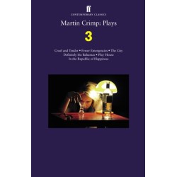 Martin Crimp: Plays 3: Fewer Emergencies- Cruel and Tender- The City- In the Republic of Happiness