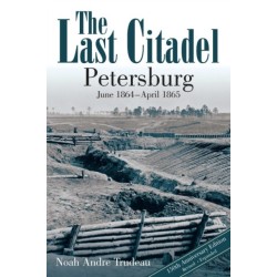 The Last Citadel: Petersburg, June 1864 - April 1865