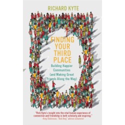 Finding Your Third Place: How To Rebuild and Transform Our Communities