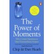 The Power of Moments: Why Certain Experiences Have Extraordinary Impact