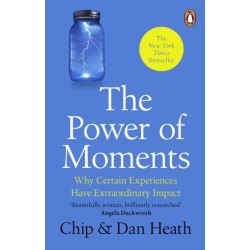The Power of Moments: Why Certain Experiences Have Extraordinary Impact
