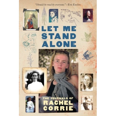 Let Me Stand Alone: The Journals of Rachel Corrie