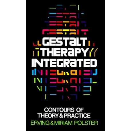Gestalt Therapy Integrated: Contours of Theory & Practice