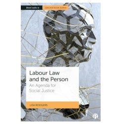 Labour Law and the Person: An Agenda for Social Justice