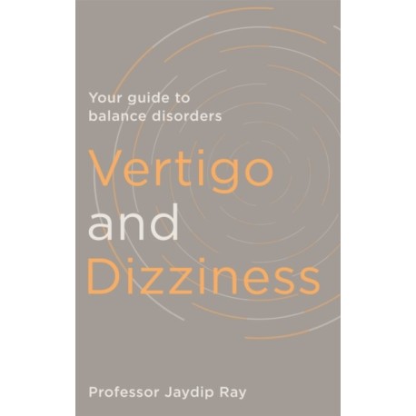 Vertigo and Dizziness: Your Guide To Balance Disorders