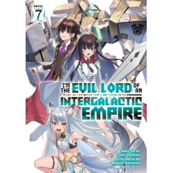 I’m the Evil Lord of an Intergalactic Empire! (Light Novel) Vol. 7