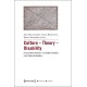 Culture - Theory - Disability: Encounters Between Disability Studies and Cultural Studies