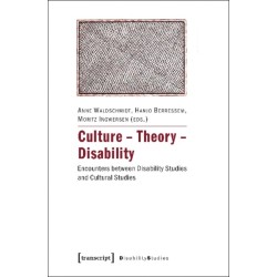 Culture - Theory - Disability: Encounters Between Disability Studies and Cultural Studies