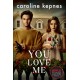 You Love Me: The highly anticipated sequel to You and Hidden Bodies (YOU series Book 3)