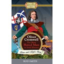 Oliver Cromwell: The Most Hated man in Ireland