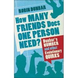 How Many Friends Does One Person Need?: Dunbar's Number and Other Evolutionary Quirks