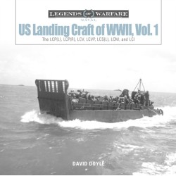 US Landing Craft of World War II, Vol. 1: The LCP(L), LCP(R), LCV, LCVP, LCM and LCI