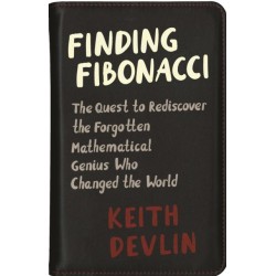 Finding Fibonacci: The Quest to Rediscover the Forgotten Mathematical Genius Who Changed the World