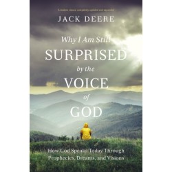 Why I Am Still Surprised by the Voice of God: How God Speaks Today through Prophecies, Dreams, and Visions