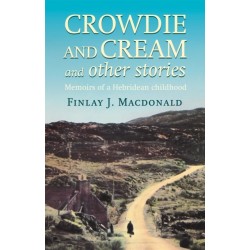 Crowdie And Cream And Other Stories: Memoirs of a Hebridean Childhood