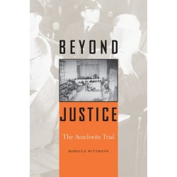 Beyond Justice: The Auschwitz Trial