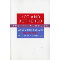 Hot and Bothered: Women, Medicine, and Menopause in Modern America