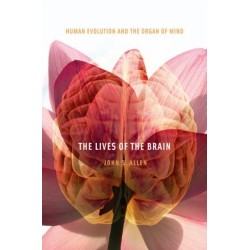 The Lives of the Brain: Human Evolution and the Organ of Mind