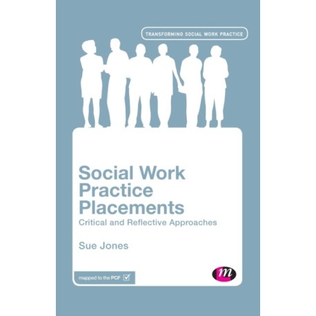 Social Work Practice Placements: Critical and Reflective Approaches