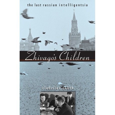 Zhivago's Children: The Last Russian Intelligentsia