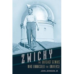 Zwicky: The Outcast Genius Who Unmasked the Universe